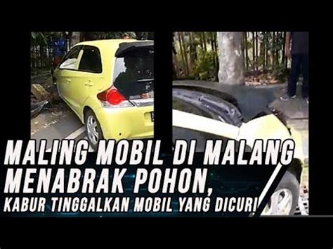 Maling Mobil Di Malang Tabrak Pohon Lari Tinggalkan Mobil Curian YouTube