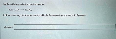 SOLVED For The Oxidation Reduction Reaction Equation 4Al 3O2