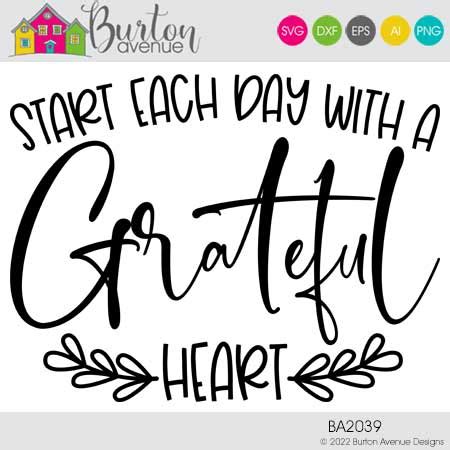 Start Each Day With A Grateful Heart Cut File Burton Avenue