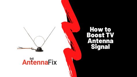 How To Boost Tv Antenna Signal Antenna Fix