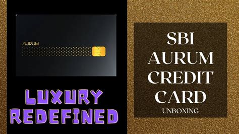 SBI AURUM CREDIT CARD TRUE LUXURY ULTIMATE FEATURES UNBOXING Sbi