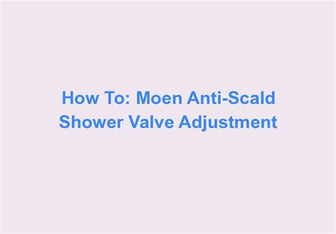 How To Moen Anti Scald Shower Valve Adjustment Sues Tech Kitchen