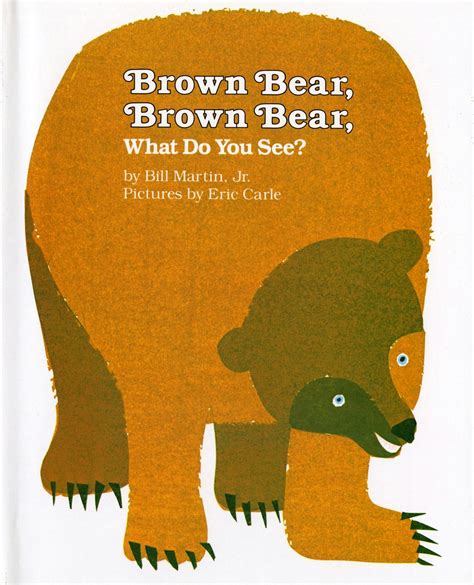 Brown Bear, Brown Bear, What Do You See?