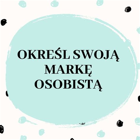 Dlaczego Warto Budowa Swoj Mark Osobist Personal Branding W