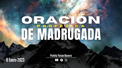 Oraci N Prof Tica De Madrugada Profeta Yeison Navarro Prayer