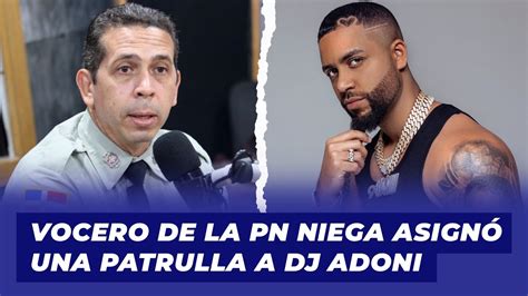 Vocero De La Pn Niega Que Le Asigno Una Patrulla Policial A Dj Adoni