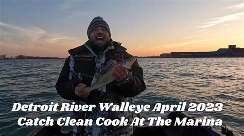 Detroit River Walleye Catch Clean Cook At The Marina April 2023 YouTube