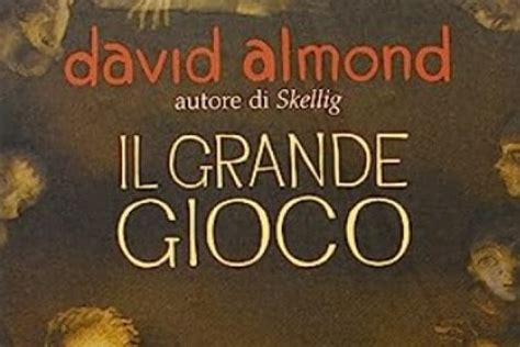 Il Grande Gioco Di David Almond Studenti It