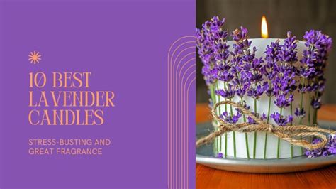 Best Lavender Candles For Stress Busting Fragrance Scentgraph