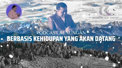 Podcast Renungan 25 12 2020 Berbasis Kehidupan Yang Akan Datang