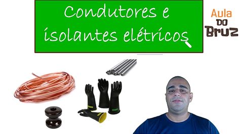 Condutores e isolantes elétricos YouTube