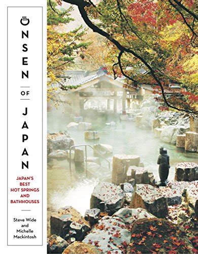 Onsen Of Japan Japans Best Hot Springs And Bathhouses Desertcart India