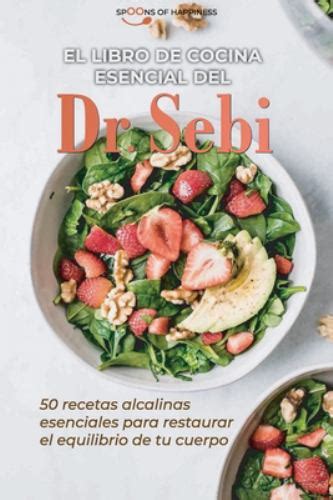 El Libro De Cocina Esencial Del Dr Sebi Recetas Alcalinas