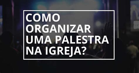 Arquivo De Palestra Na Igreja Palestras Motivacionais