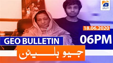 Geo Bulletin 06 PM 18th June 2020 TV Shows Geo Tv