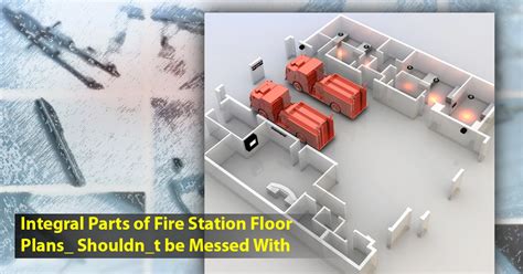 Integral Parts Of Fire Station Floor Plans Shouldnt Be Messed With