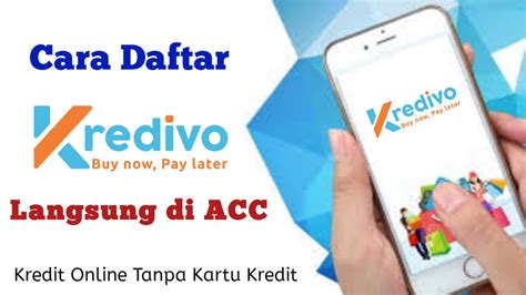 Cara Daftar Kredivo Langsung Di Acc Cicilan Online Tanpa Kartu Kredit