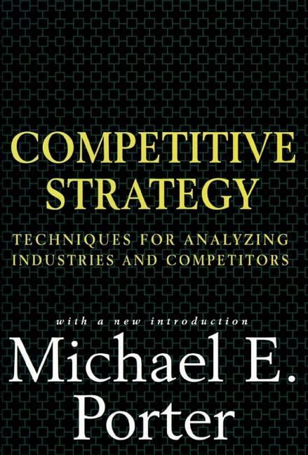 Competitive Strategy Techniques For Analyzing Industries And