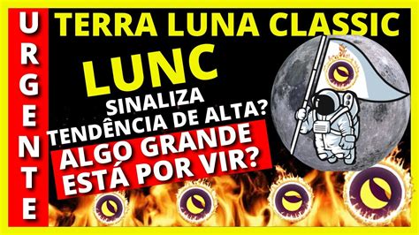 URGENTE TERRA LUNA HOJE LUNC SINALIZA TENDÊNCIA DE ALTA OU DE BAIXA