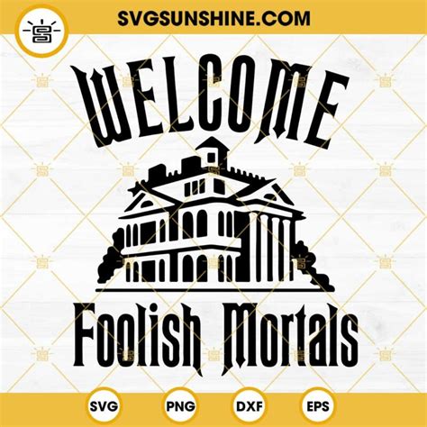 Welcome Foolish Mortals SVG Haunted House SVG The Haunted Mansion