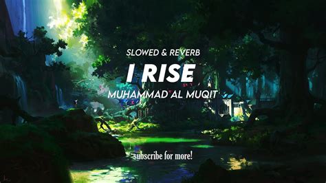 I Rise Slowed Arabic Nasheed By Muhammad Al Muqit Soothing Nasheed