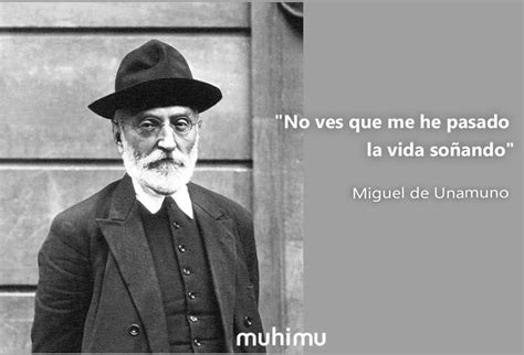 Frases De Miguel De Unamuno Sobre La Fe La Verdad La Vida Y La