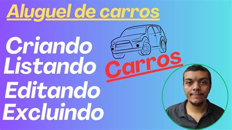 Aluguel De Carros Crud Para Carros Uso De Select Para Sele O