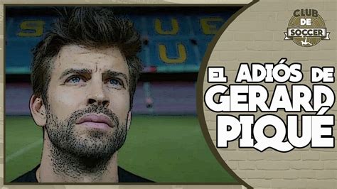 GERARD PIQUÉ DICE ADIÓS AL BARCELONA Y AL FÚTBOL FUTURO CON KOSMOS