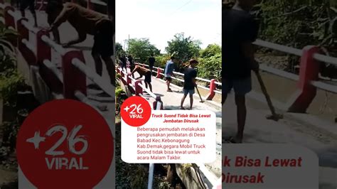 Jembatan Dirusak Gegara Mobil Truck Suond Tidak Bisa Lewat Untuk Acara