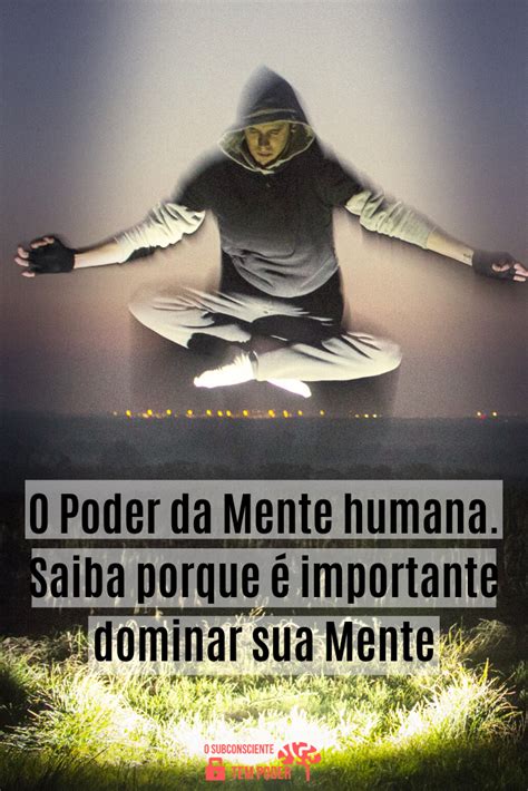 O Poder Da Mente Humana Saiba Porque é Importante Dominar Sua Mente