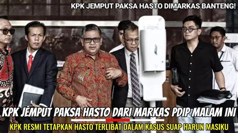 Kpk Jemput Paksa Hasto Dimarkas Pdip Malam Ini Kpk Resmi Tetapkan