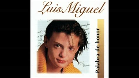 Luis Miguel Palabra De Honor Youtube