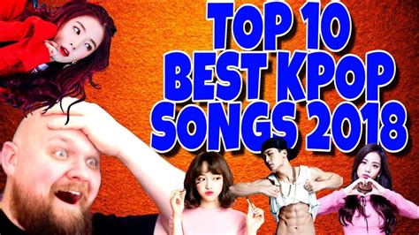 Top 10 Best Kpop Songs Of 2018 And Reasons Why Youtube