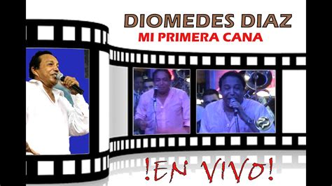 DIOMEDES DIAZ MI PRIMERA CANA YouTube