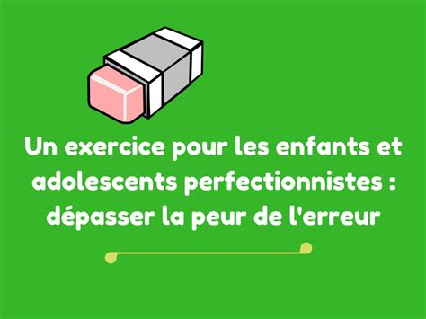 Un Exercice Pour Les Enfants Et Adolescents Perfectionnistes Dépasser