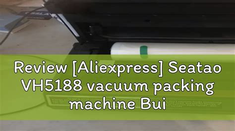 Review [Aliexpress] Seatao VH5188 vacuum packing machine Built in ...
