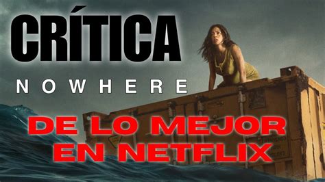 Crítica NOWHERE sin con spoilers de lo mejor en Netflix YouTube