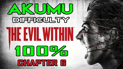 The Evil Within Akumu 100 Walkthrough Chapter 6 YouTube