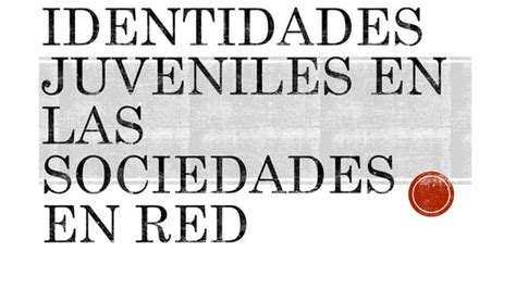 Identidades Juveniles En Las Sociedades Ppt