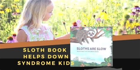 Kids Sloth Book Helps Down Syndrome Children - Sloth Of The Day