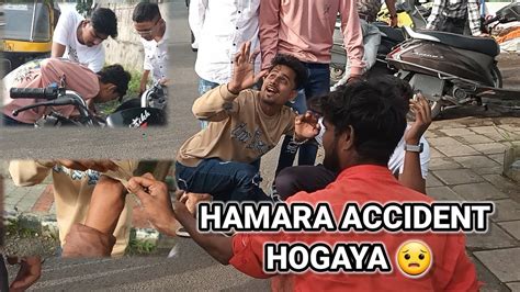 Hamara Accident Ho Gaya 🤕 Youtube