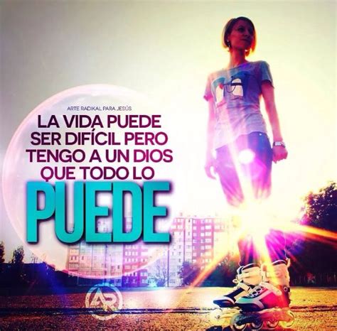 La Vida Puede Ser Dif Cil Pero Tengo Un Dios Que Todo Lo Puede Dios