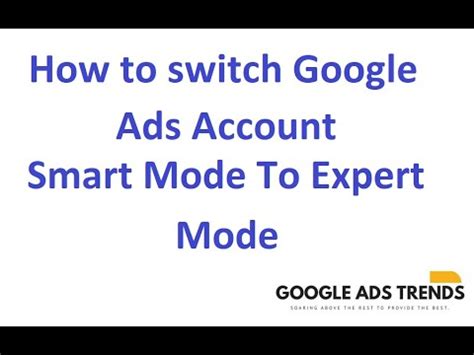 How To Switch From Google Ads Account Smart Mode To Expert Mode