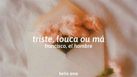 Triste Louca Ou M Francisco El Hombre Letra Youtube