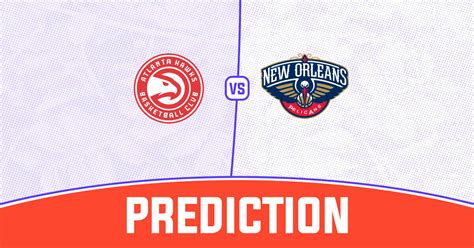 Hawks Vs Pelicans Prediction And NBA Tips 3 December 2024