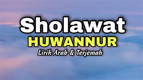 Sholawat Huwannur Lirik Arab Terjemah Youtube