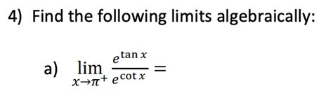 Solved 4 Find The Following Limits Algebraically A Chegg