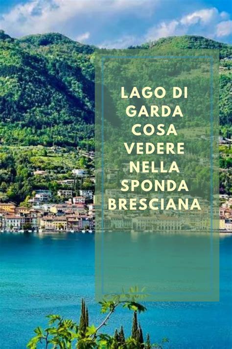 Cosa Vedere Nella Riva Lombarda Del Lago Di Garda Sirmione Sal