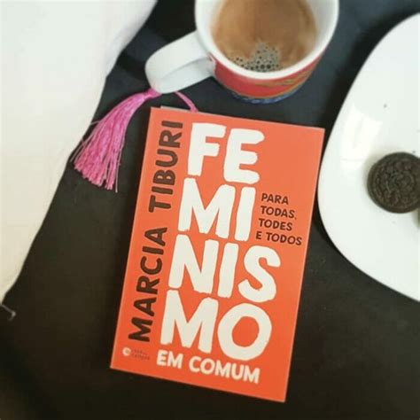 Feminismo Em Comum Para Todas Todes E Todos Marcia Tiburi Em 2023