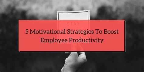 5 Motivational Strategies To Boost Employee Productivity